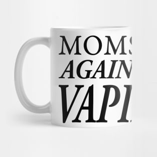 MOMS AGAINST VAPING Mug